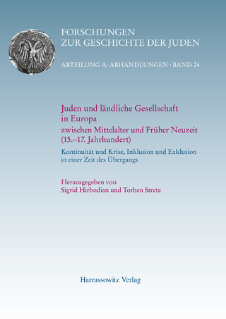 Juden und ländliche Gesellschaft in Europa zwischen Mittelalter und Früher Neuzeit (15.-17. Jahrhundert) - Sigrid Hirbodian; Torben Stretz