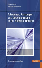 Toleranzen, Passungen und Oberflächengüte in der Kunststofftechnik - Lothar Starke, Bernd-Rüdiger Meyer