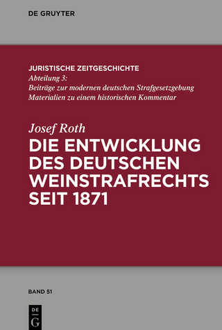Die Entwicklung des deutschen Weinstrafrechts seit 1871 - Josef Roth