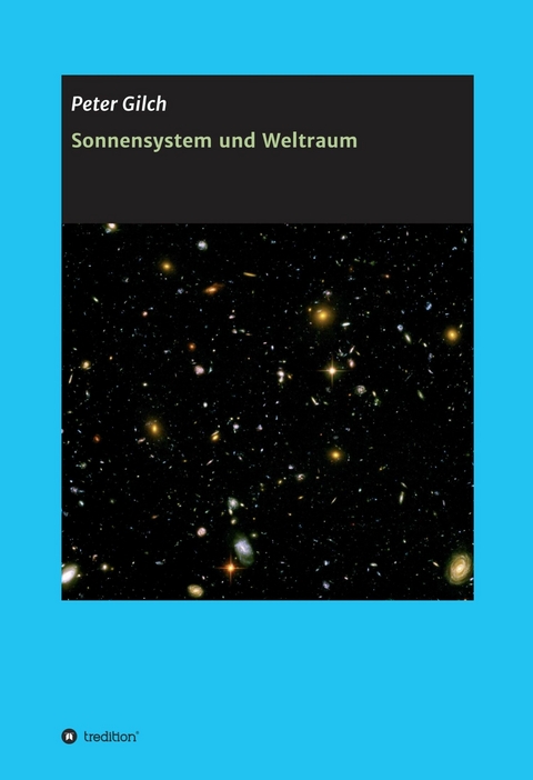 Sonnensystem und Weltraum - Peter Gilch