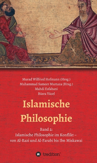 Islamische Philosophie - Muhammad Sameer Murtaza; Murad Wilfried Hofmann; Muhammad Sameer Murtaza; Mahdi Esfahani; Büsra Yücel