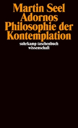 Adornos Philosophie der Kontemplation - Martin Seel