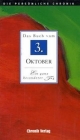 Das Buch vom 3. Oktober: Alle Fakten und Ereignisse vom 3. Oktober im Spiegel der letzten 100 Jahre