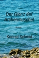 Der Glanz der Archenmuschel - Konrad Schmid