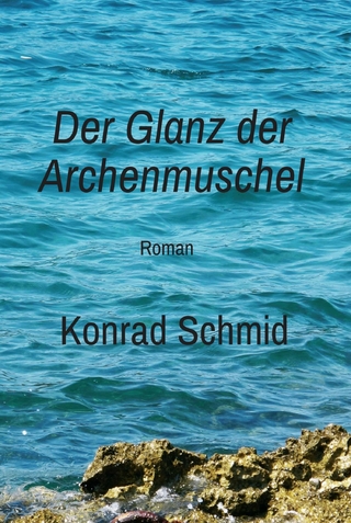 Der Glanz der Archenmuschel - Konrad Schmid