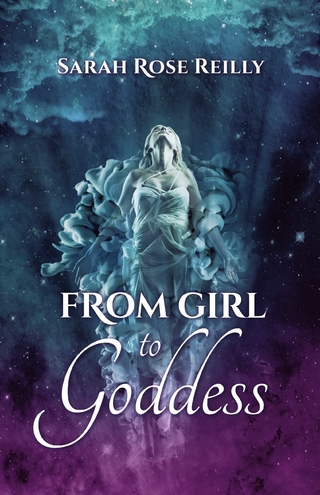 From Girl To Goddess - Sarah Reilly