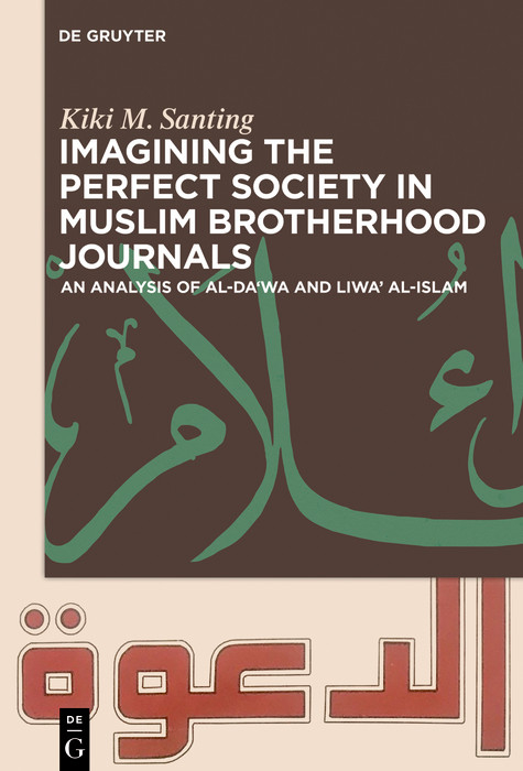 Imagining the Perfect Society in Muslim Brotherhood Journals -  Kiki M. Santing