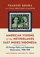 American Visions of the Netherlands East Indies/Indonesia - Frances Gouda;  Thijs Brocades Zaalberg