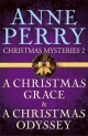 Christmas Mysteries 2: A Christmas Grace & A Christmas Odyssey - Anne Perry