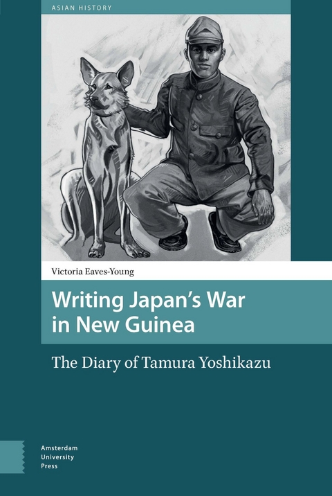 Writing Japan's War in New Guinea -  Eaves-Young Victoria Eaves-Young