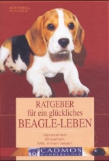 Ratgeber für ein glückliches Beagle-Leben - Bärbel Kronz