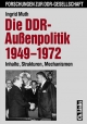 Die DDR-Aussenpolitik, 1949-1972: Inhalte, Strukturen, Mechanismen (Forschungen zur DDR-Gesellschaft)
