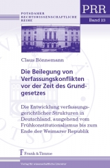 Die Beilegung von Verfassungskonflikten vor der Zeit des Grundgesetzes - Claus Bönnemann