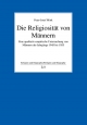 Die Religiosität von Männern: Eine qualitativ-empirische Untersuchung von Männern der Jahrgänge 1945 bis 1955 (Religion und Biographie)