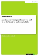Auseinandersetzung mit Texten von und über Ibn Taymiyya und seine Schüler - Silvana Vialova