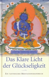 Das Klare Licht der Glückseligkeit - Geshe Kelsang Gyatso