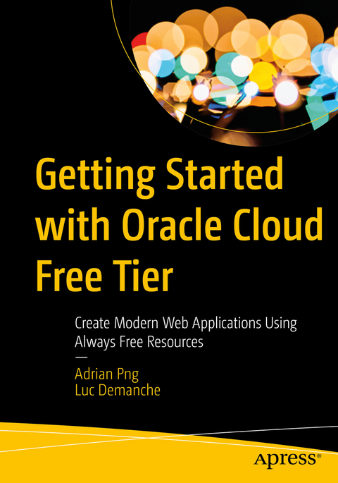 Getting Started with Oracle Cloud Free Tier -  Luc Demanche,  Adrian Png