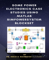 Some Power Electronics Case Studies Using Matlab Simpowersystem Blockset - Dr. Hedaya Mamood Alasooly