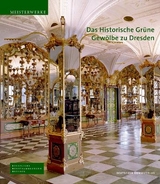 Das Historische Grüne Gewölbe zu Dresden - Dirk Syndram, Jutta Kappel, Ulrike Weinhold