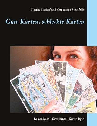 Gute Karten, schlechte Karten - Katrin Bischof; Constanze Steinfeldt