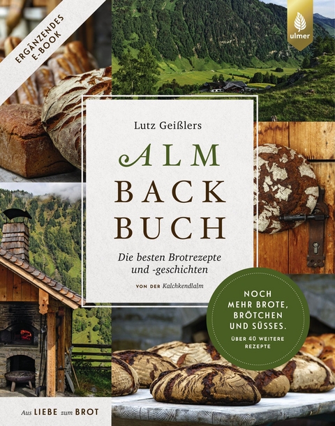 Lutz Geißlers Almbackbuch. Noch mehr Brote, Brötchen und Süßes. Über 40 weitere Rezepte - Lutz Geißler