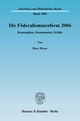 Die Föderalismusreform 2006.: Konzeption, Kommentar, Kritik. (Schriften zum Öffentlichen Recht)