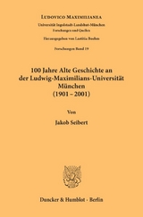 100 Jahre Alte Geschichte an der Ludwig-Maximilians-Universität München (1901-2001). - 