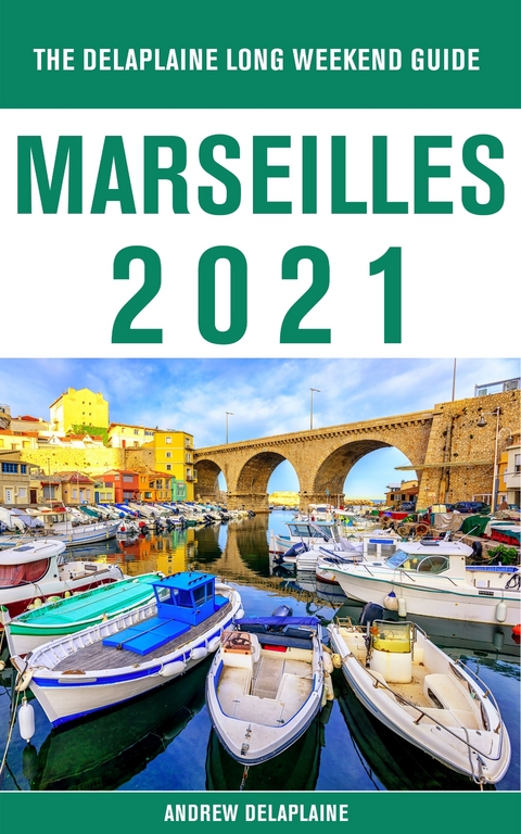 Marseilles - The Delaplaine 2021 Long Weekend Guide - Andrew Delaplaine