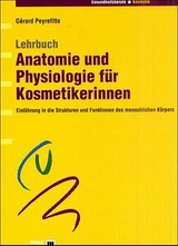Lehrbuch Anatomie und Physiologie für Kosmetikerinnen - Peyrefitte, Gérard