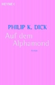 Auf dem Alphamond - Philip K Dick