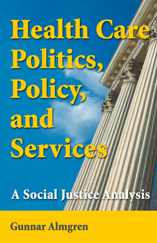 Health Care Politics, Policy, and Services - Gunnar Almgren