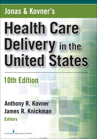 Jonas and Kovner's Health Care Delivery in the United States, 10th Edition - PhD Anthony R. Kovner; PhD James R. Knickman