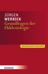 Grundfragen der Ekklesiologie - Jürgen Werbick