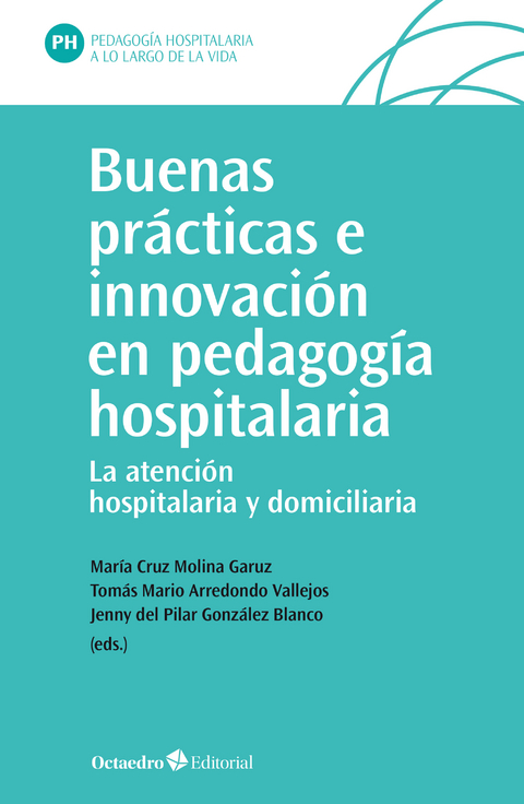 Buenas prácticas e innovación en pedagogía hospitalaria - María Cruz Molina Garuz, Tomás Mario Arredondo Vallejos, Jenny del Pilar González Blanco