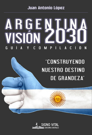 Argentina Visión 2030 - Juan Antonio López