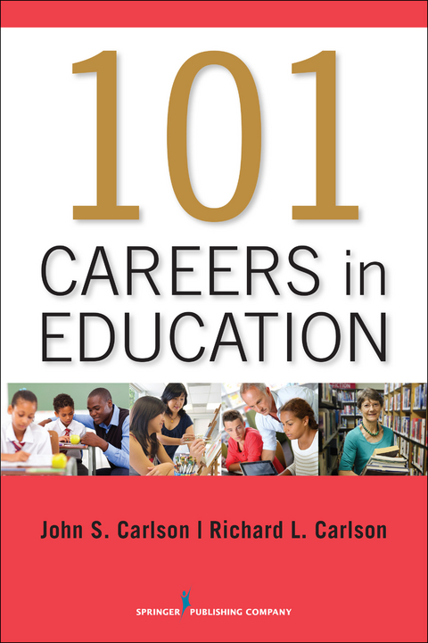 101 Careers in Education -  PhD John Carlson,  MA Richard L. Carlson