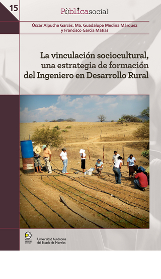 La vinculación sociocultural, una estrategia de formación del Ingeniero en Desarrollo Rural - Óscar Alpuche Garcés; Ma. Guadalupe Medina Márquez; Francisco García Matías