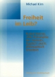 Freiheit im Leib Rudolf Steiner "Die Philosophie der Freiheit", Kapitel I und II, philosophisch erweitert