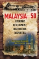 Malaysia@50: Economic Development, Distribution, Disparities - Jomo Kwame Sundaram;  Chong Hui Wee