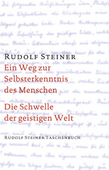 Ein Weg zur Selbsterkenntnis des Menschen / Die Schwelle der geistigen Welt - Rudolf Steiner