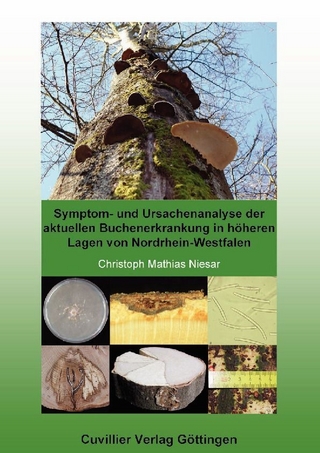 Symptom- und Ursachenanalyse der aktuellen Buchenerkrankung in h&#xF6;heren Lagen von Nordrhein-Westfalen - Christoph Mathias Niesar