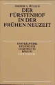 Der Fürstenhof in der Frühen Neuzeit (Enzyklopädie deutscher Geschichte, Band 33): BD 33