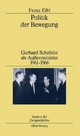 Politik der Bewegung: Gerhard SchrÃ¶der als AuÃ?enminister 1961-1966 Franz Eibl Author