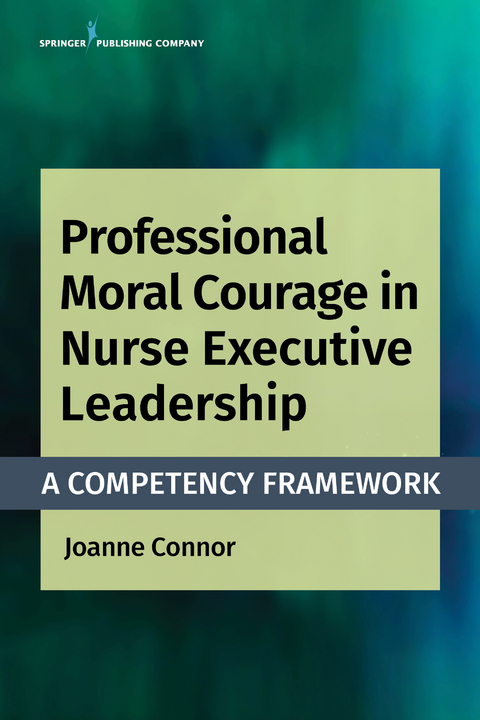 Professional Moral Courage in Nurse Executive Leadership - MPA PhD  RN  NEA-BC  CPHQ Joanne Connor