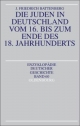 Die Juden in Deutschland vom 16. bis zum Ende des 18. Jahrhunderts (Enzyklopädie deutscher Geschichte, Band 60)