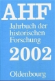 Jahrbuch der historischen Forschung in der Bundesrepublik Deutschland: Berichtsjahr 2002 (Jahrbuch der historischen Forschung in der Bundesrepublik ... in der Bundesrepublik Deutschland (AHF))