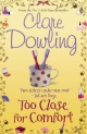 Too Close For Comfort - Clare Dowling