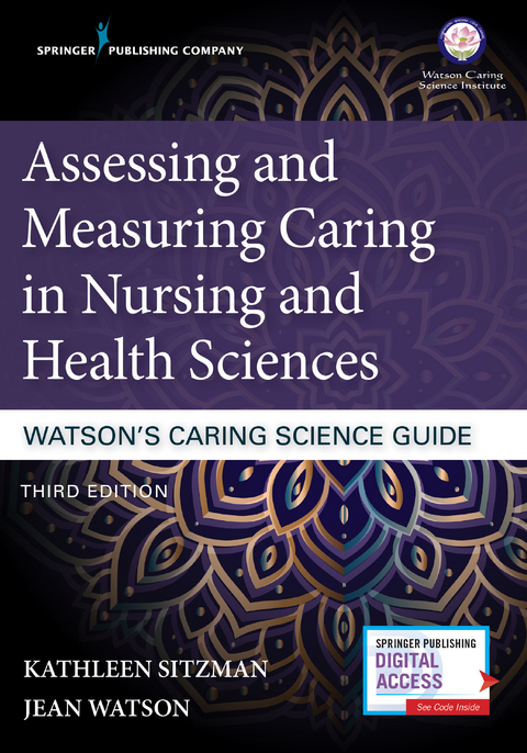Assessing and Measuring Caring in Nursing and Health Sciences: Watson's Caring Science Guide - RN PhD  CNE  ANEF Kathleen Sitzman