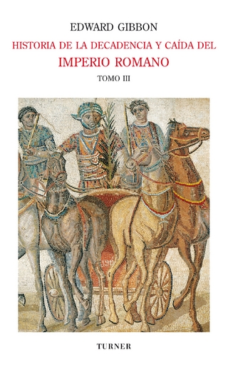Historia de la decadencia y caída del Imperio Romano. Tomo III - Edward Gibbon; Luis Alberto Romero