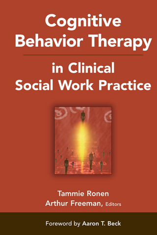 Cognitive Behavior Therapy in Clinical Social Work Practice - Arthur Freeman; Tammie Ronen